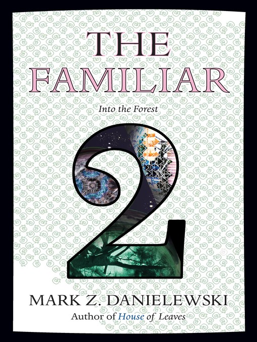 Title details for The Familiar, Volume 2 by Mark Z. Danielewski - Available
